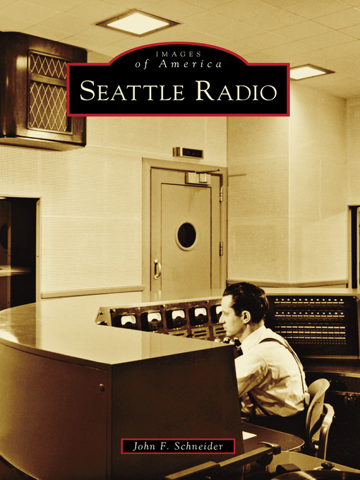 Title details for Seattle Radio by John F. Schneider - Available